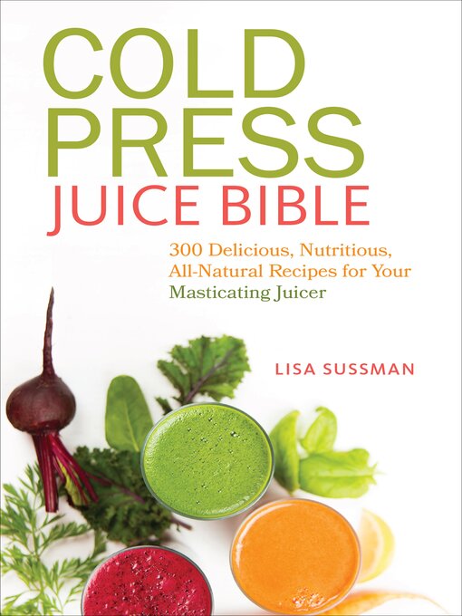 Title details for Cold Press Juice Bible by Lisa Sussman - Available